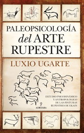 Paleopsicología del arte rupestre, Luxio Ugarte - ALMUZARA EDITORIAL