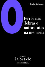 O terror nas Tebras e outras catas na Memoria, Carlos Méixome Quinteiro - LAIOVENTO (IBD)