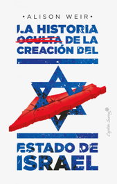 La historia oculta de la creación del Estado de Israel, Alison Weir - CAPITAN SWING LIBROS