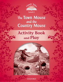 OXFORD UNIVERSITY PRESS Classic Tales Level 2. the Town Mouse and the Country Mouse: Sue Arengo - OXFORD UNIVERSITY PRESS