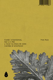 Cuidar crisantemos, leer a Li Bai y tocar la cítara de siete cuerdas al anochecer, Fran Ruiz - Rosita y Amparo