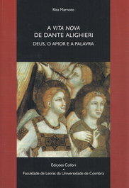 A Vita Nova de Dante Alighieri de Deus, o Amor e a Palavra, Rita Marnoto - EDIÇOES COLIBRI
