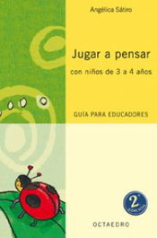 Jugar a pensar con niños de 3 a 4 años, Angélica Sátiro - Octaedro