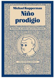 BLACKIE BOOKS NIÑO PRODIGIO: MI PADRE, EL GENIO DE LOS CONCURSOS, Michael Kupperman