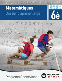 BARCANOVA, MATEMÀTIQUES 6è.PRIMÀRIA. DOSSIER D'APRENENTATGE. INNOVA. CONNEIXONS 2019 - BARCANOVA