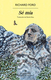 Sé mía, Richard Ford - ANAGRAMA