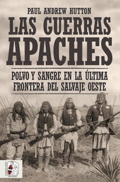 Las guerras apaches, Andrew Hutton - DESPERTA FERRO