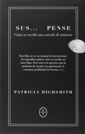 Suspense: cómo se escribe una novela de misterio, Patricia Highsmith - CIRCULO DE TIZA
