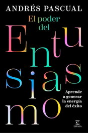 El poder del entusiasmo, Andrés Pascual - ESPASA CALPE