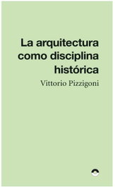 PUENTE EDITORES, La arquitectura como disciplina histórica - PUENTE EDITORES