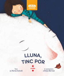 Lluna, tinc por, Núria Estivill - CRUILLA