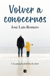 Volver a conocernos, José Luis Romero - EDICIONES B