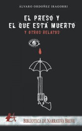 El preso y el que está muerto, Alvaro Ordoñez Iragorri - EDITORIAL ADARVE