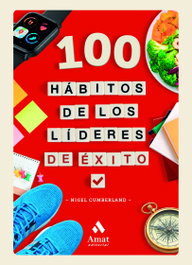 100 hábitos de los líderes de éxito, Nigel Cumberland - AMAT EDITORIAL