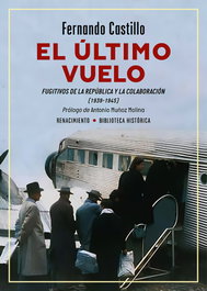 RENACIMIENTO EDITORIAL, El último vuelo. Fugitivos de la República y la Colaboración (1939-1945), Fernando Castillo
