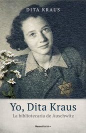 Yo, Dita Kraus. La bibliotecaria de Auschwitz, Dita Kraus - ROCA EDITORIAL