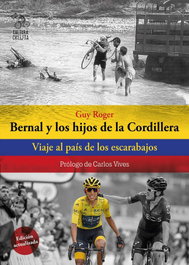 Bernal y los hijos de la Cordillera, Guy Roger - CULTURA CICLISTA