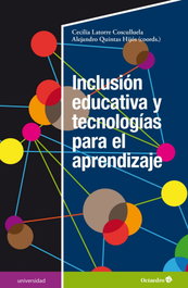 INCLUSION EDUCATIVA Y TECNOLOGÍAS PARA EL APRENDIZAJE, Cecilia Latorre; Alejandro Quintas - OCTAEDRO EDICIONES