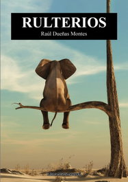 Editorial Poesia Eres Tu, Rulterios. Burbujas turbadoras de una mente fogosa, Raul Dueñas Montes