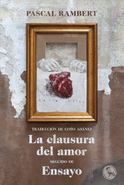 La clausura del amor, seguido de ensayo, Pascal Rambert - LA UÑA ROTA