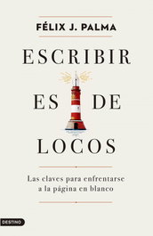 Escribir es de locos, Félix J. Palma - DESTINO