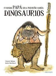 EDELVIVES, Cuando papá era pequeño había dinosaurios - Vicent Malone