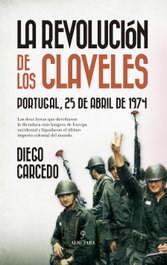 La Revolución de los Claveles, Diego Carcedo - ALMUZARA EDITORIAL
