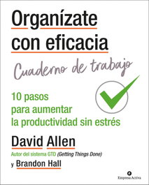 Organízate con eficacia - Cuaderno de trabajo, David Allen - EMPRESA ACTIVA