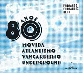 Anos 80. Movida, atlantismo, vangardismo, underground, Fernando Fernández Rego - GALAXIA