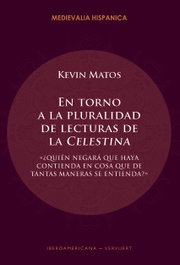 En torno a la pluralidad de lecturas de la 'Celestina', Kevin Matos - IBEROAMERICANA - VERVUERT
