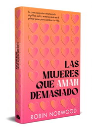 Las mujeres que aman demasiado (edición conmemorativa), Robin Norwood - B DE BOLSILLO