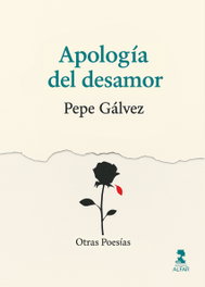 Apología del desamor, Pepe Gálvez - ALFAR EDICIONES