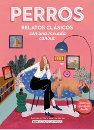 Perros. Relatos clásicos con una mirada canina, Jack London, Emilia Pardo Bazán, Virginia Woolf, Lev Tolstói, Mark Twain - EDITORIAL ALMA