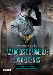 Ángel mecánico, Cassandra Clare - DESTINO INFILTIAL