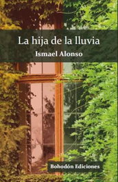 La hija de la lluvia, Ismael Alonso Álvarez - BOHODON