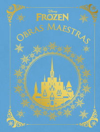 DISNEY LIBROS Frozen. Obras maestras