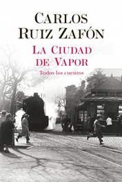 La Ciudad de Vapor, Carlos Ruiz Zafón - PLANETA