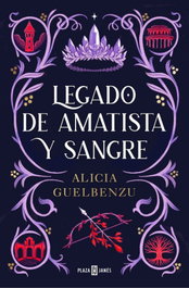 Legado de amatista y sangre, Alicia Guelbenzu - PLAZA & JANES