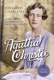 Agatha Christie (Biografía Definitiva Reina del Crimen), Eduardo Caamaño - Almuzara Editorial