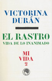 EL RASTRO. VIDA DE LO INANIMADO, Victorina Durán - RESIDENCIA DE ESTUDIANTES