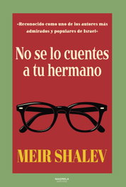 No se lo cuentes a tu hermano, Meir Shalev - Nagrela