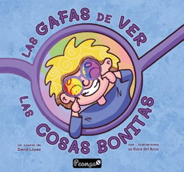 PEONZA, Las gafas de ver: las cosas bonitas