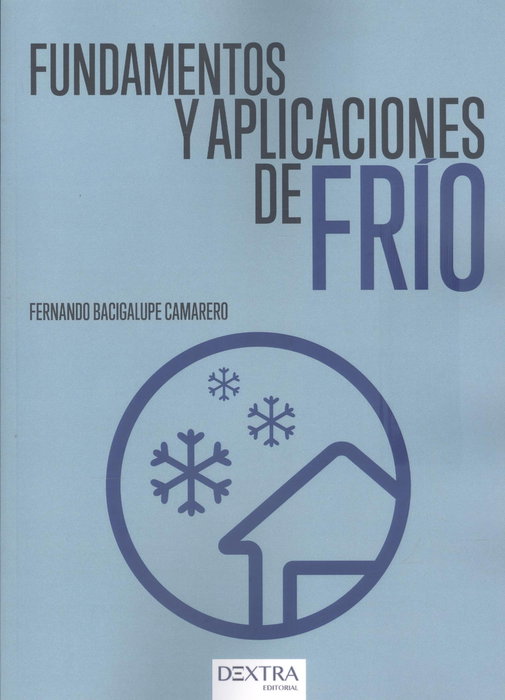 Fundamentos y aplicaciones de frío, Fernando Bacigalupe Camarero - Dextra Editorial