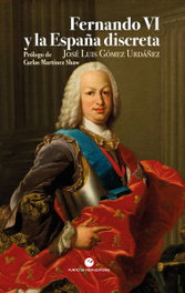 Fernando VI y la España discreta, José Luis Gómez Urdáñez - PUNTO DE VISTA