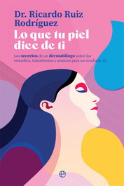 Lo que tu piel dice de ti, Ricardo Ruiz Rodríguez - LA ESFERA DE LOS LIBROS