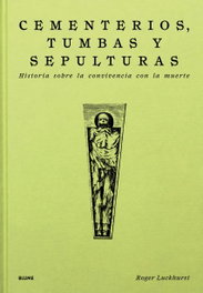 Cementerios, tumbas y sepulturas, Roger Luckhurst - BLUME