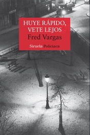 Huye rápido, vete lejos, Fred Vargas - SIRUELA