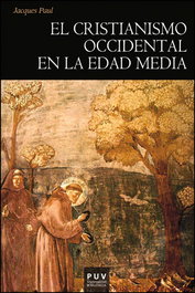 EL CRISTIANISMO OCCIDENTAL EN LA EDAD MEDIA, Jacques Paul - PUV.(PUB.UNIVERSITAT VALENCIA)