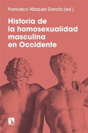 Historia de la homosexualidad masculina en Occidente, Francisco Vázquez García - CATARATA