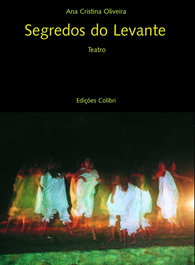 Segredos do Levante. Teatro, Ana Oliveira - EDIÇOES COLIBRI